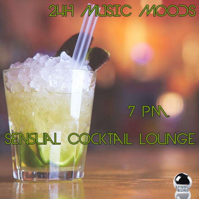 24H MUSIC MOODS 7 p.m. Sensual Cocktail Lounge