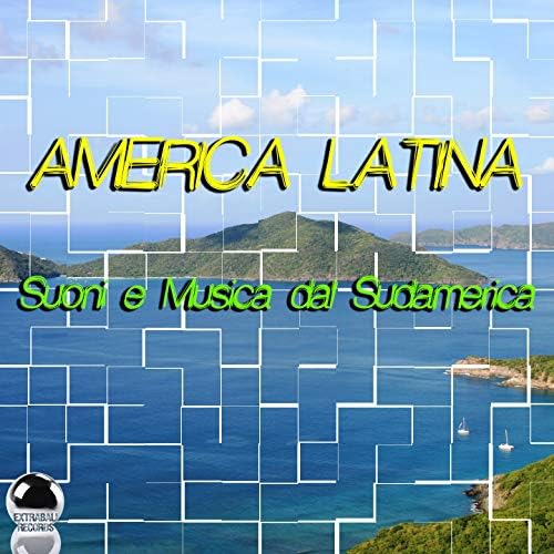AMERICA LATINA Suoni e Musica dal Sudamerica