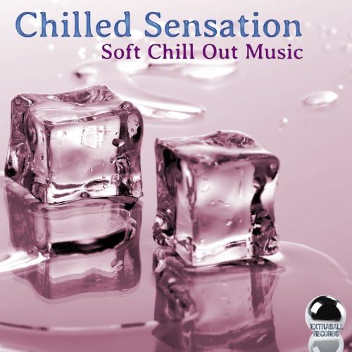 CHILLED SENSATIONS Soft Chill Out Music