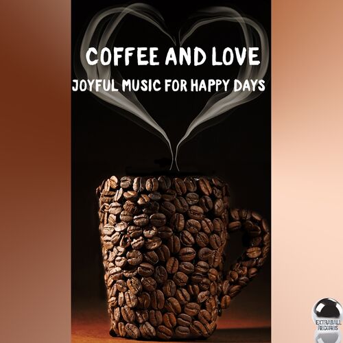 COFFEE AND LOVE Joyful Music for Happy Days