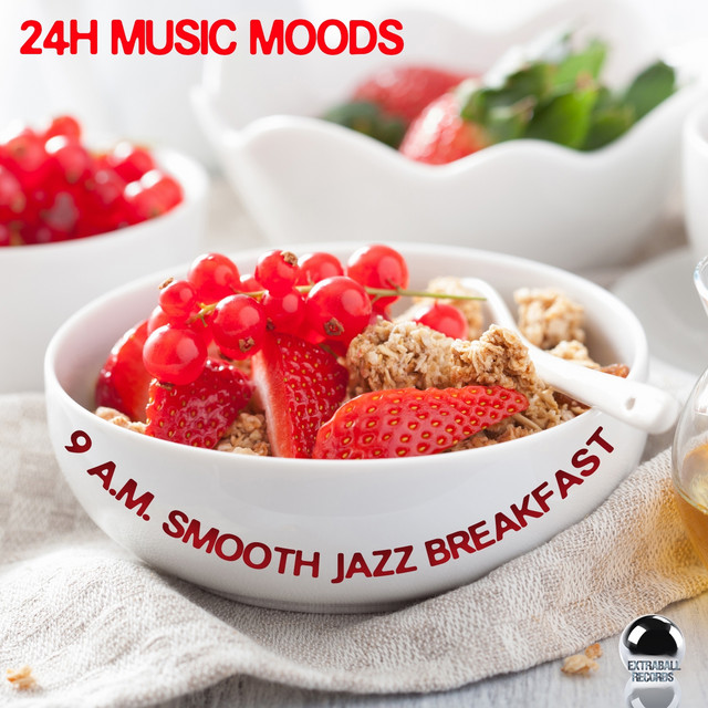 24H MUSIC MOODS 9 a.m. Smooth Jazz Breakfast