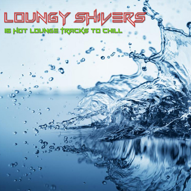 LOUNGY SHIVERS 16 Hot Lounge Tracks to Chill
